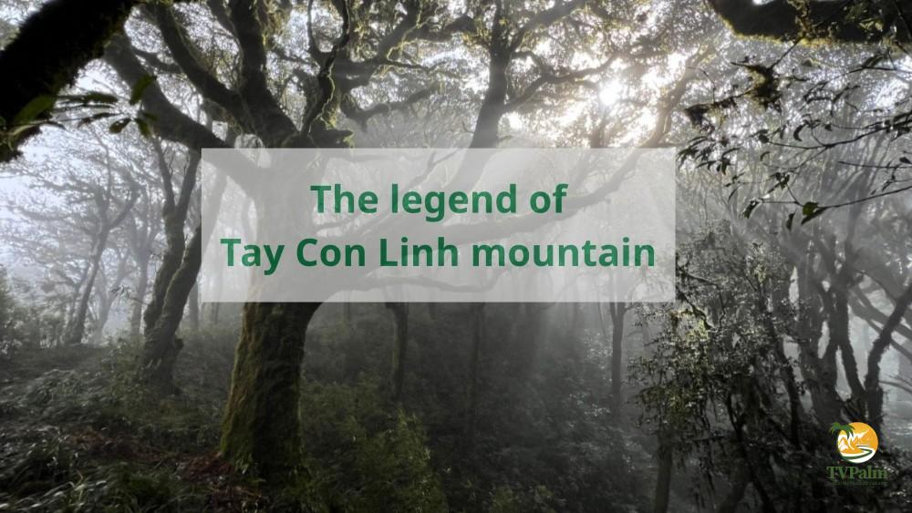 The legend of Tay Con Linh mountain